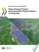 CLEAN ENERGY FINANCE AND INVESTMENT POLICY REVIEW OF INDONESIA