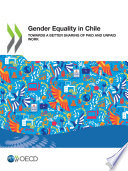 GENDER EQUALITY IN CHILE towards a better sharing of paid and unpaid work.