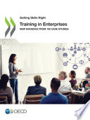 GETTING SKILLS RIGHT TRAINING IN ENTERPRISES NEW EVIDENCE FROM 100 CASE STUDIES.
