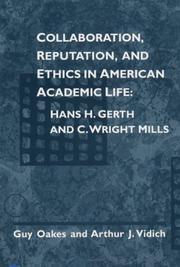 Collaboration, reputation, and ethics in American academic life : Hans H. Gerth and C. Wright Mills /