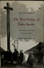 The two crosses of Todos Santos : survivals of Mayan religious ritual.