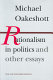 Rationalism in politics and other essays /