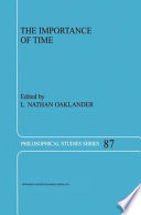The Importance of Time : Proceedings of the Philosophy of Time Society, 1995-2000 /