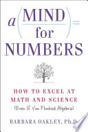 {A mind for numbers} : how to excel at math and science (even if you flunked algebra) /