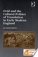 Ovid and the cultural politics of translation in early modern England /