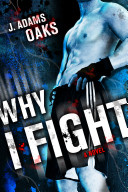 Why I fight : a novel /