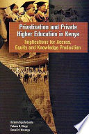 Privatisation and private higher education in Kenya : implications for access, equity, and knowledge production /