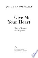 Give me your heart : tales of mystery and suspense /