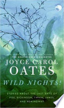 Wild nights! : stories about the last days of Poe, Dickinson, Twain, James and Hemingway /