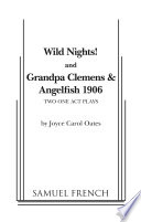 Wild nights! : and Grandpa Clemens & Angelfish 1906 : two one act plays /