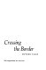 Crossing the border : fifteen tales /