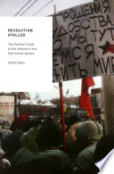 Revolution stalled : the political limits of the internet in the post-Soviet sphere /