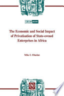 The economic and social impact of privatisation of state-owned enterprises in Africa /
