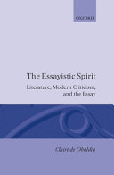 The essayistic spirit : literature, modern criticism, and the essay /