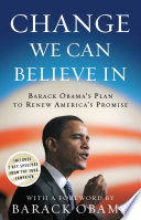 Change we can believe in : Barack Obama's plan to renew America's promise /