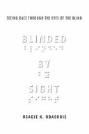 Blinded by sight : seeing race through the eyes of the blind /