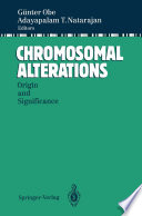 Chromosomal Alterations : Origin and Significance /