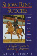 Show ring success : a rider's guide to winning strategies /