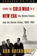 From the Cold War to a new era : the United States and the Soviet Union, 1983-1991 /