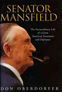 Senator Mansfield : the extraordinary life of a great American statesman and diplomat /