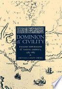 Dominion and civility : English imperialism and native America, 1585-1685 /
