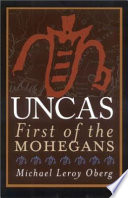 Uncas : first of the Mohegans /