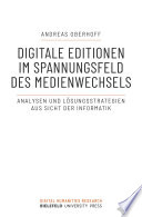 Digitale Editionen im Spannungsfeld des Medienwechsels : Analysen und Lösungsstrategien aus Sicht der Informatik /