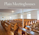 Plain meetinghouses : Lancaster County Old Order Mennonites gather to worship /