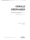 Oswald Oberhuber : Geschriebene Bilder, bis heute = Written pictures, up until now /