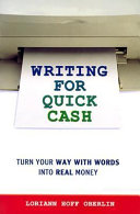 Writing for quick cash : turn your way with words into real money /