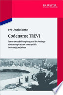 Codename TREVI : Terrorismusbekämpfung und die Anfänge einer europäischen Innenpolitik in den 1970er Jahren.