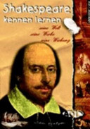 Shakespeare kennen lernen : seine Welt, seine Werke, seine Wirkung /