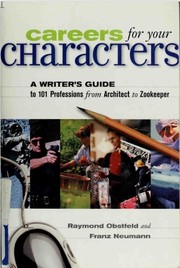 Careers for your characters : a writer's guide to 101 professions from architect to zookeeper /