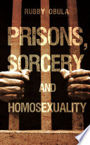 Prisons, sorcery and homosexuality /