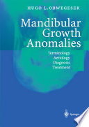 Mandibular Growth Anomalies : Terminology - Aetiology Diagnosis - Treatment /