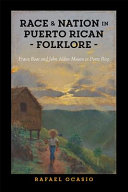 Race and nation in Puerto Rican folklore : Franz Boas and John Alden Mason in Porto Rico /