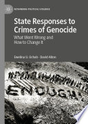 State Responses to Crimes of Genocide : What Went Wrong and How to Change It /