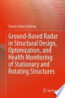 Ground-Based Radar in Structural Design, Optimization, and Health Monitoring of Stationary and Rotating Structures /