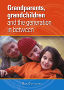 Grandparents, grandchildren and the generation in between /