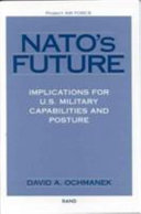 NATO's future : implications for U.S. military capabilities and posture /
