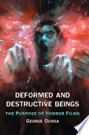 Deformed and destructive beings : the purpose of horror films /