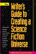 The writer's guide to creating a science fiction universe /