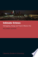 Intimate crimes : kidnapping, gangs, and trust in Mexico City /
