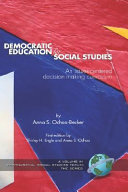 Democratic education for social studies : an issues-centered decision making curriculum.