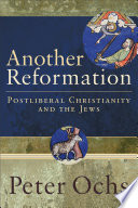 Another reformation : postliberal Christianity and the Jews /