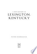 A new history of  Lexington, Kentucky /