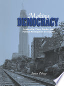 Making democracy : leadership, class, gender, and political participation in Thailand /