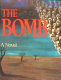 The bomb : a novel /
