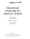 Educational leadership for America's schools /