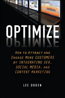 Optimize : how to attract and engage more customers by integrating SEO, social media, and content marketing /